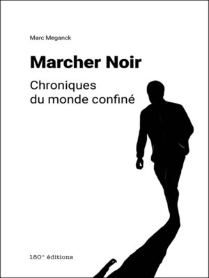 cover image of Marcher Noir. Chroniques du monde confiné